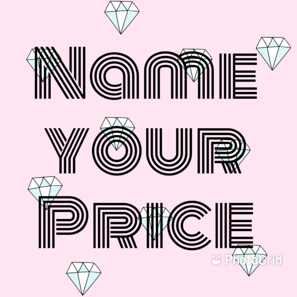Name Your Price $$$$$$